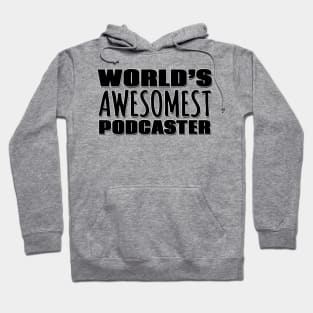 World's Awesomest Podcaster Hoodie